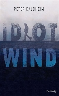 Idiot Wind, Peter Kaldheim (trad. Séverine Weiss)